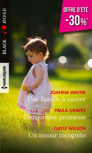 Une famille à sauver. Dangereuse promesse. Un amour incognito - Joanna Wayne