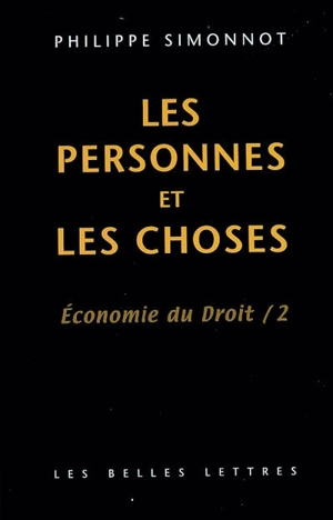 Economie du droit. Vol. 2. Les personnes et les choses - Philippe Simonnot