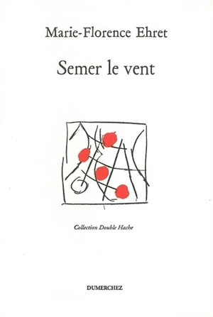 Semer le vent - Marie-Florence Ehret