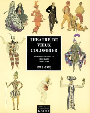 Théâtre du Vieux-Colombier : 1913-1993 - Marie-Françoise Christout