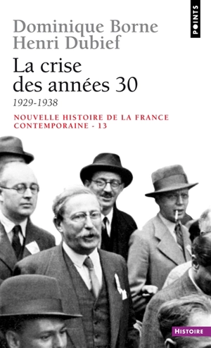 Nouvelle histoire de la France contemporaine. Vol. 13. La crise des années 30 : 1929-1938 - Henri Dubief