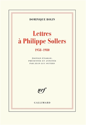 Lettres à Philippe Sollers : 1958-1980 - Dominique Rolin