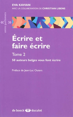 Ecrire et faire écrire. Vol. 2. 50 auteurs belges vous font écrire - Eva Kavian