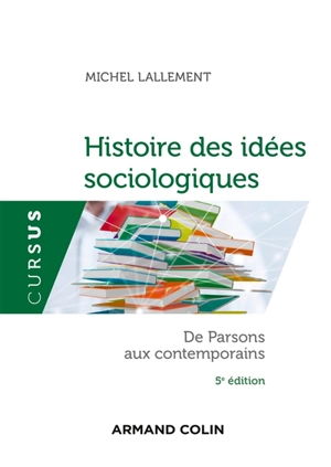 Histoire des idées sociologiques. Vol. 2. De Parsons aux contemporains - Michel Lallement
