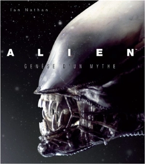 Alien : genèse d'un mythe - Ian Nathan