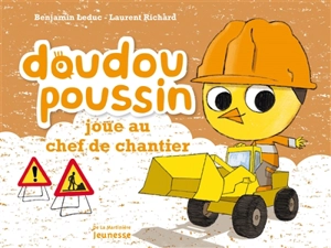 Doudou poussin joue au chef de chantier - Benjamin Leduc