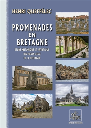 Promenades en Bretagne : étude historique et artistique des hauts-lieux de la Bretagne - Henri Queffélec