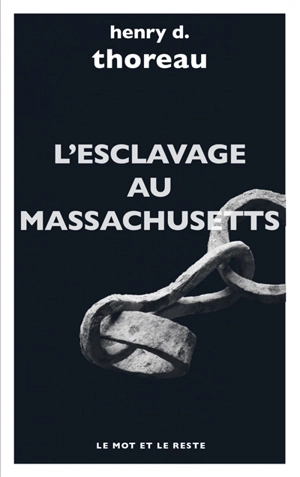 L'esclavage au Massachusetts. Le journal Herald of Freedom. Wendell Phillips au lycéum de Concord - Henry David Thoreau