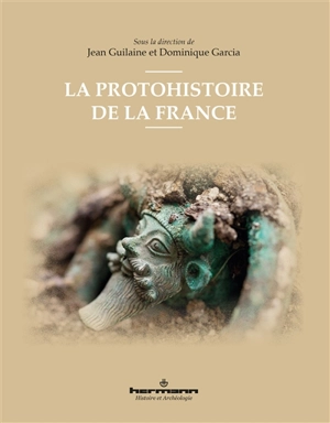 La protohistoire de la France - Congrès international des sciences préhistoriques et protohistoriques (18 ; 2018 ; Paris)