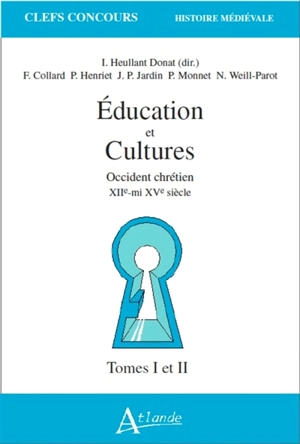 Education et cultures : Occident chrétien, XIIe-mi-XV siècle. Vol. 1