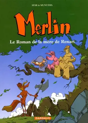 Merlin. Vol. 4. Le roman de la mère de Renart - Joann Sfar