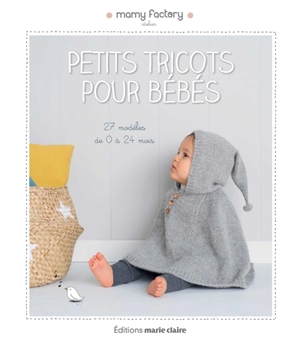 Petits tricots pour bébés : 27 modèles de 0 à 24 mois - Mamy factory