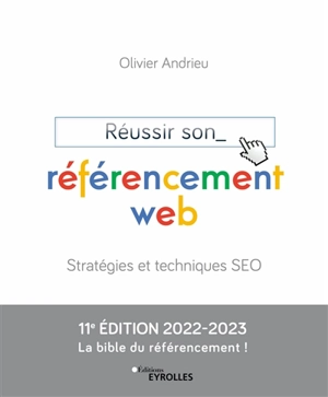 Réussir son référencement web 2022-2023 : stratégies et techniques SEO - Olivier Andrieu