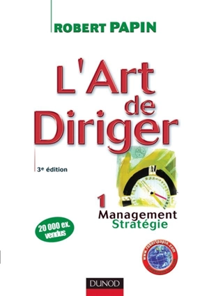 L'art de diriger. Vol. 1. Management, stratégie - Robert Papin