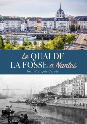 Le quai de la Fosse à Nantes : autopsie d'un quartier mythique - Jean-François Caraës