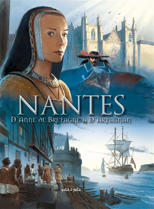 Nantes. Vol. 2. D'Anne de Bretagne à d'Artagnan - Karine Parquet
