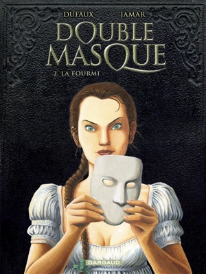 Double masque. Vol. 2. La fourmi - Jean Dufaux