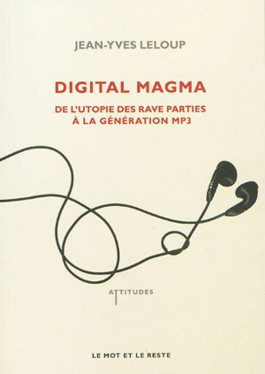 Digital magma : de l'utopie des rave parties à la génération MP3 - Jean-Yves Leloup