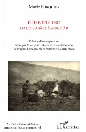 Ethiopie 1904 : d'Addis Abäba à Ankobär : relation d'une exploration - Marie Porquier