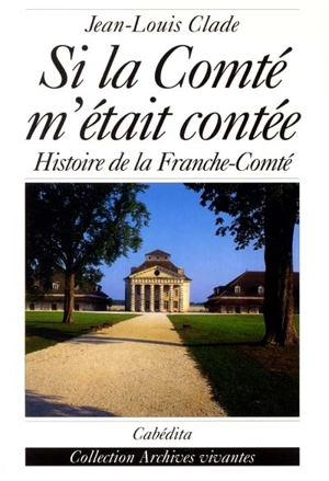 Si la Comté m'était contée - Jean-Louis Clade