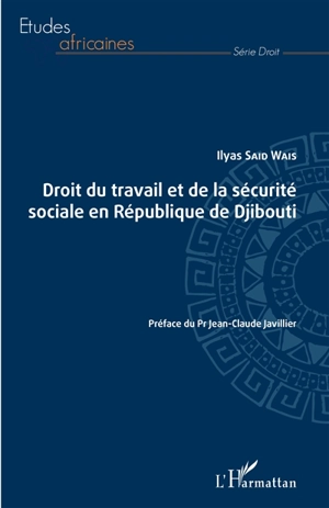 Droit du travail et de la sécurité sociale en République de Djibouti - Ilyas Said Wais