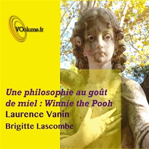 La philo du bien-être et de la santé, Winnie the Pooh : entretiens menés par Brigitte Lascombe - Laurence Vanin