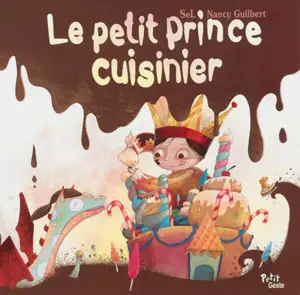 Le petit prince cuisinier - Nancy Guilbert