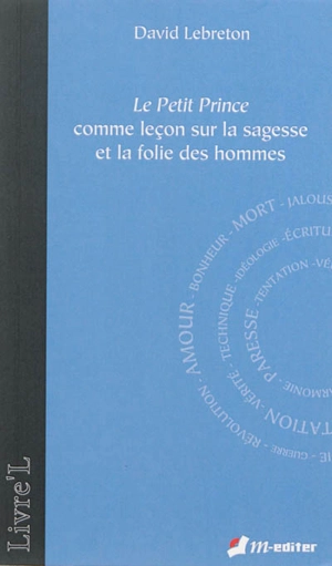 Le Petit Prince comme leçon sur la sagesse et la folie des hommes - David Lebreton