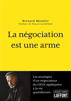 La négociation est une arme - Bernard Meunier