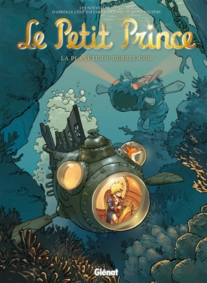 Le Petit Prince : les nouvelles aventures. Vol. 17. La planète du Bubble Gob - Guillaume Dorison