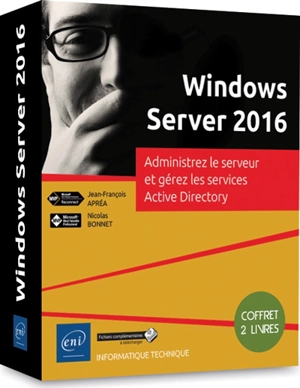 Windows Server 2016 : administrez le serveur et gérez les services Active directory (coffret 2 livres) - Nicolas Bonnet