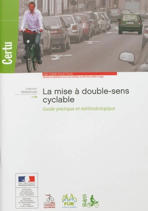 La mise à double-sens cyclable : guide pratique et méthodologique