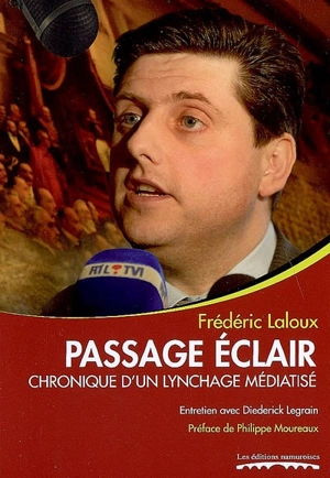 Passage éclair : chronique d'un lynchage médiatisé : entretien avec Diederick Legrain - Frédéric Laloux