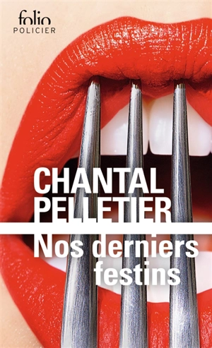 Nos derniers festins - Chantal Pelletier