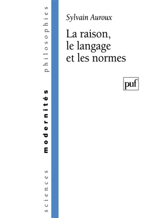 La raison, le langage et les normes - Sylvain Auroux