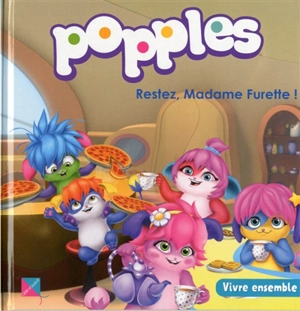 Popples. Vol. 2. Restez, madame Furette ! : vivre ensemble - Emma Bernard