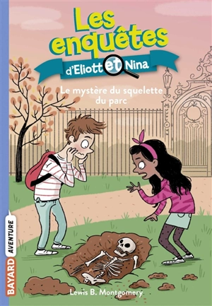 Les enquêtes d'Eliott et Nina. Vol. 12. Le mystère du squelette du parc - Lewis B. Montgomery