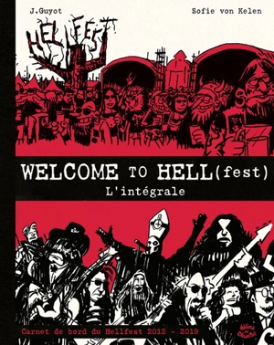 Welcome to Hell(fest) : carnet de bord du Hellfest 2012-2019 : l'intégrale - Johann Guyot