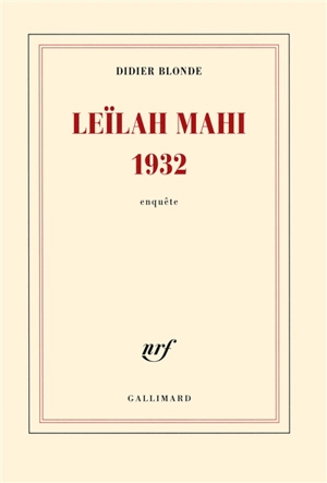 Leïlah Mahi 1932 : enquête - Didier Blonde