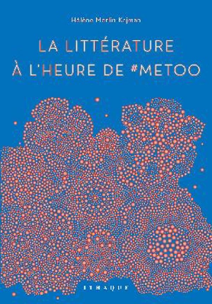 La littérature à l'heure de #MeToo - Hélène Merlin-Kajman