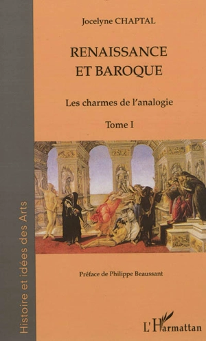 Renaissance et baroque. Vol. 1. Les charmes de l'analogie - Jocelyne Chaptal