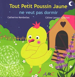 Tout Petit Poussin Jaune ne veut pas dormir - Catherine Kembellec