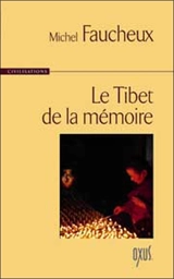 Le Tibet de la mémoire - Michel Faucheux