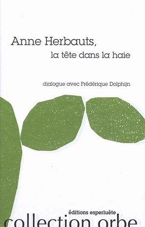 Anne Herbauts, la tête dans la haie : dialogue avec Frédérique Dolphijn - Anne Herbauts