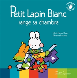 Petit Lapin blanc range sa chambre - Marie-France Floury