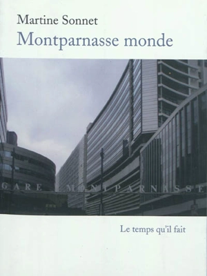 Montparnasse monde : roman de gare - Martine Sonnet