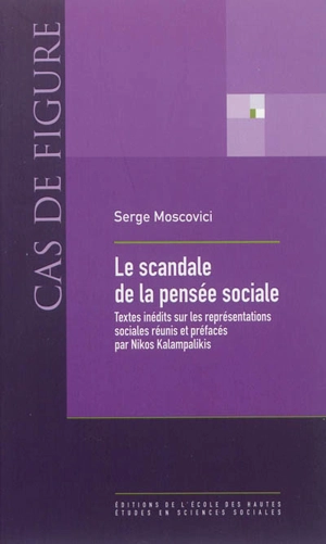 Le scandale de la pensée sociale : textes inédits sur les représentations sociales - Serge Moscovici