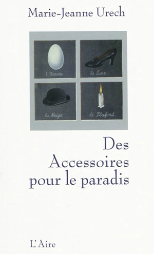 Des accessoires pour le paradis - Marie-Jeanne Urech