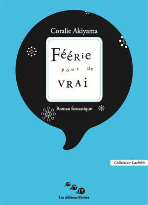 Féerie pour de vrai : roman fantastique - Coralie Akiyama