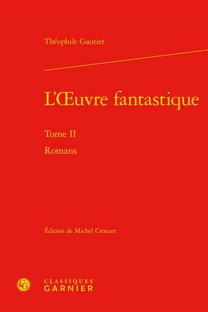 L'oeuvre fantastique. Vol. 2. Romans - Théophile Gautier